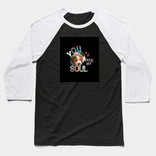 You Fire My Soul Dog Baseball T-Shirt